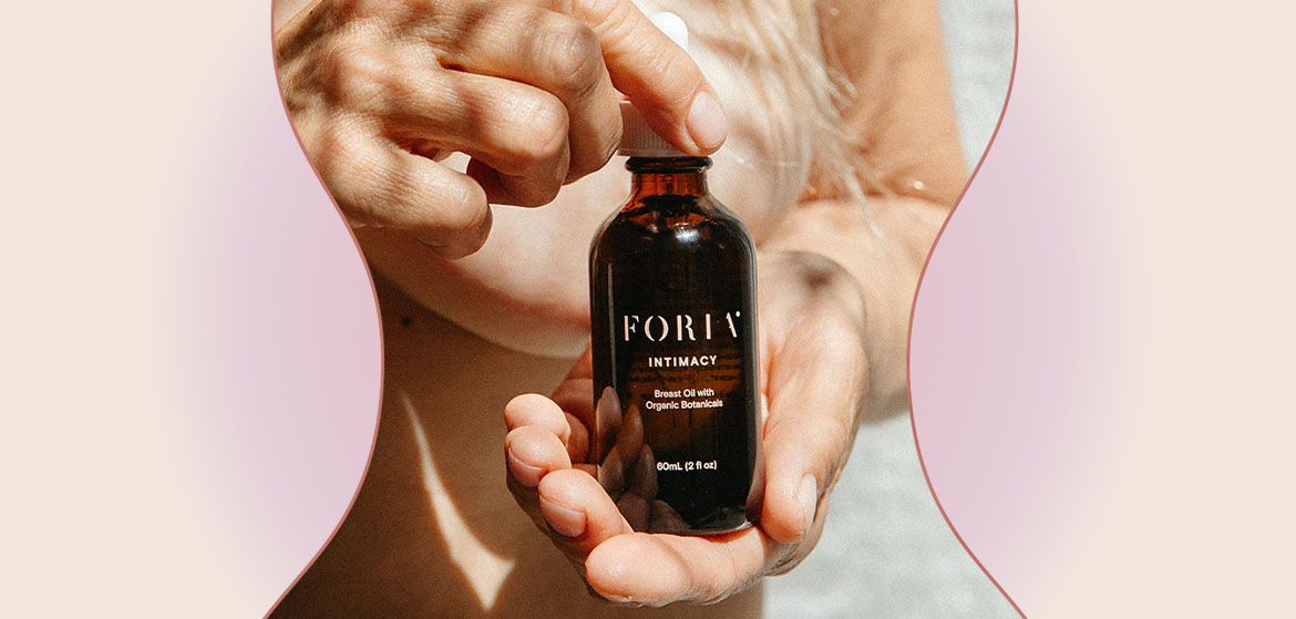 I Tried the New Foria Breast Oil To Turn Myself On Well Good