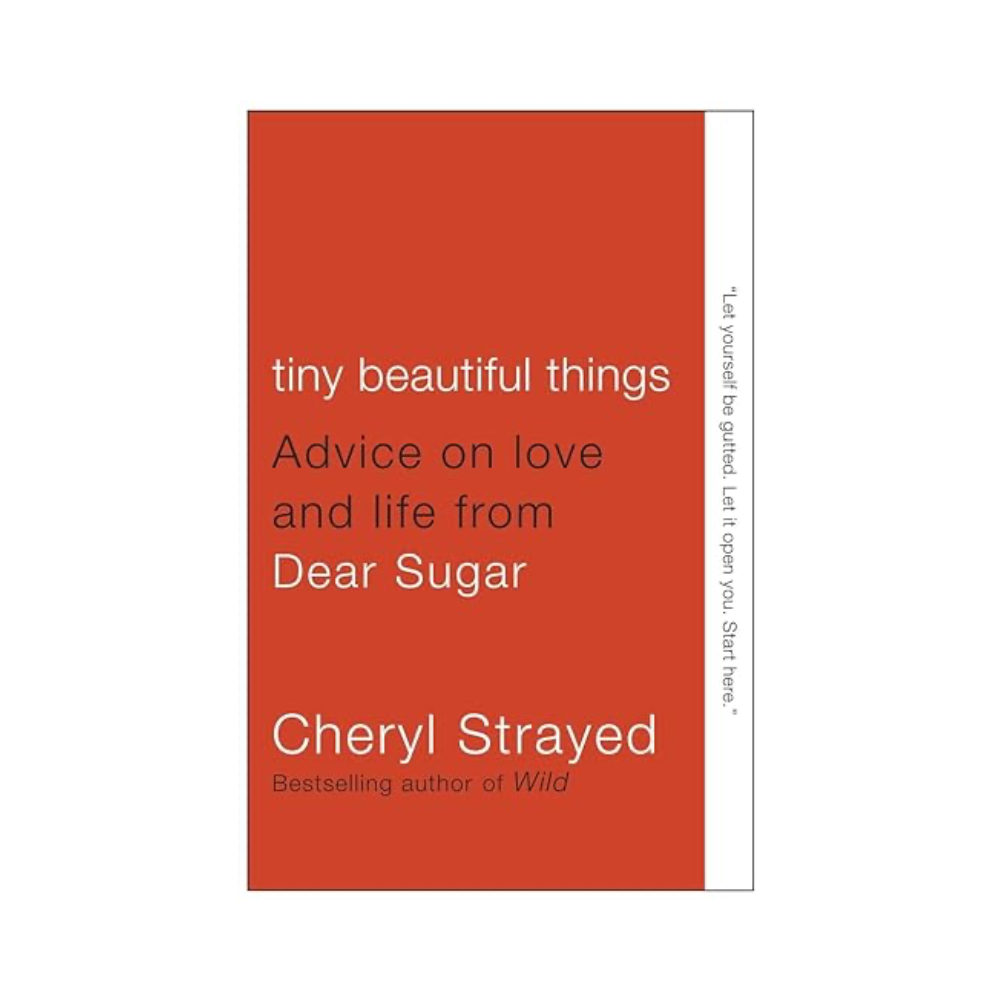 Tiny Beautiful Things by Cheryl Strayed